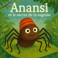 ANANSI et le secret de la sagesse